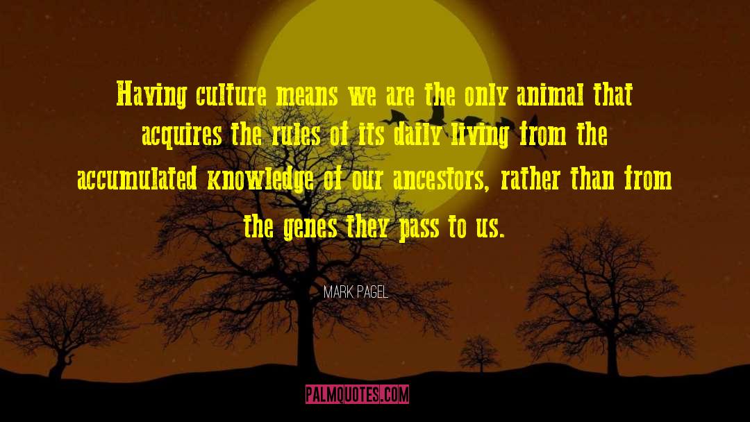 Mark Pagel Quotes: Having culture means we are