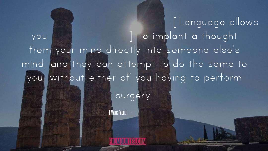 Mark Pagel Quotes: [Language allows you] to implant