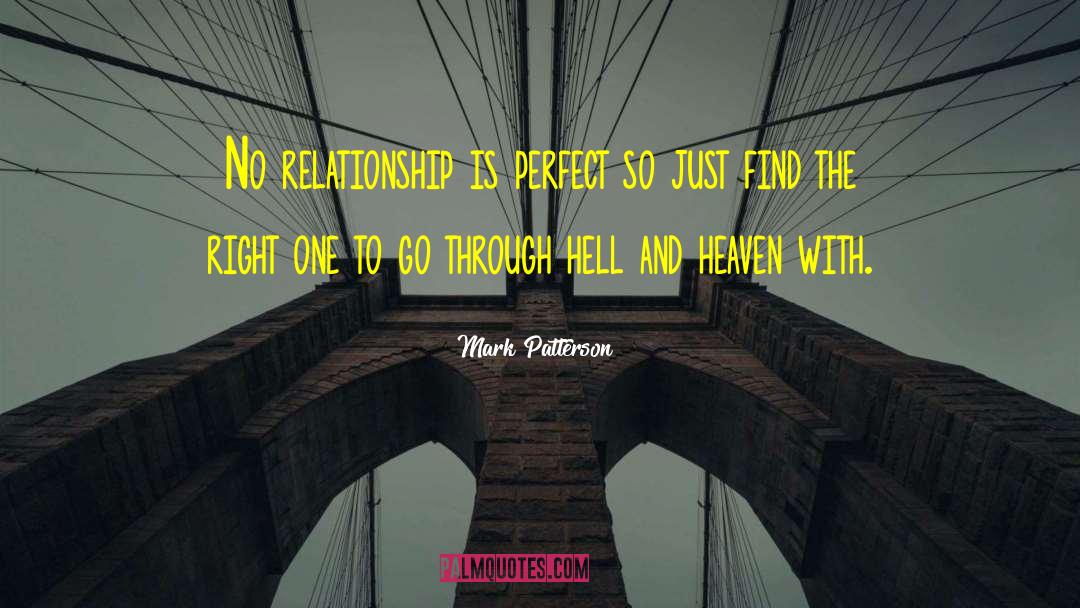 Mark Patterson Quotes: No relationship is perfect so