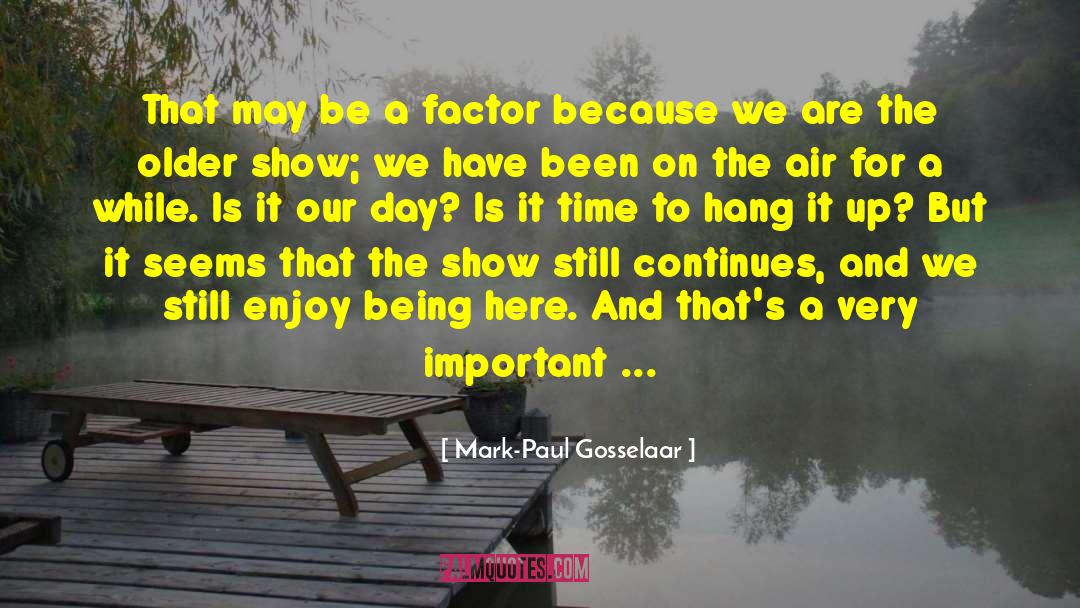 Mark-Paul Gosselaar Quotes: That may be a factor