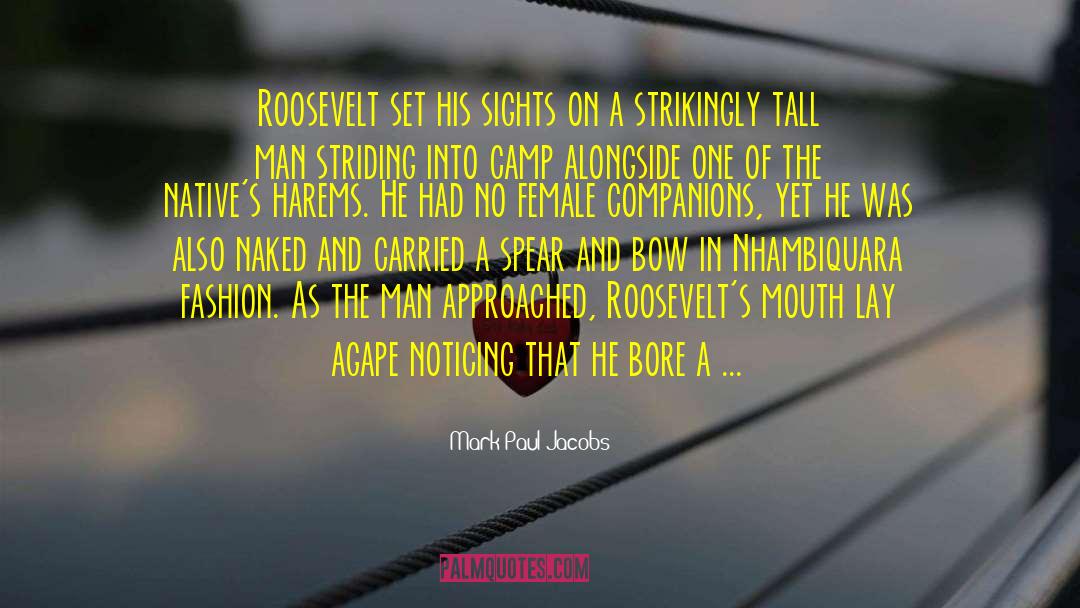 Mark Paul Jacobs Quotes: Roosevelt set his sights on