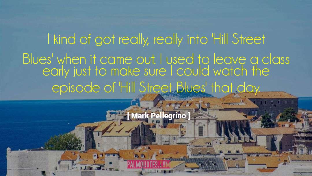 Mark Pellegrino Quotes: I kind of got really,