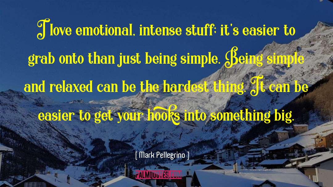 Mark Pellegrino Quotes: I love emotional, intense stuff;