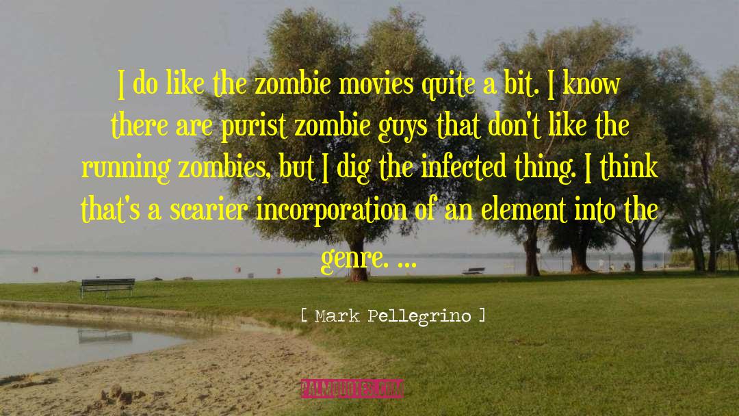 Mark Pellegrino Quotes: I do like the zombie