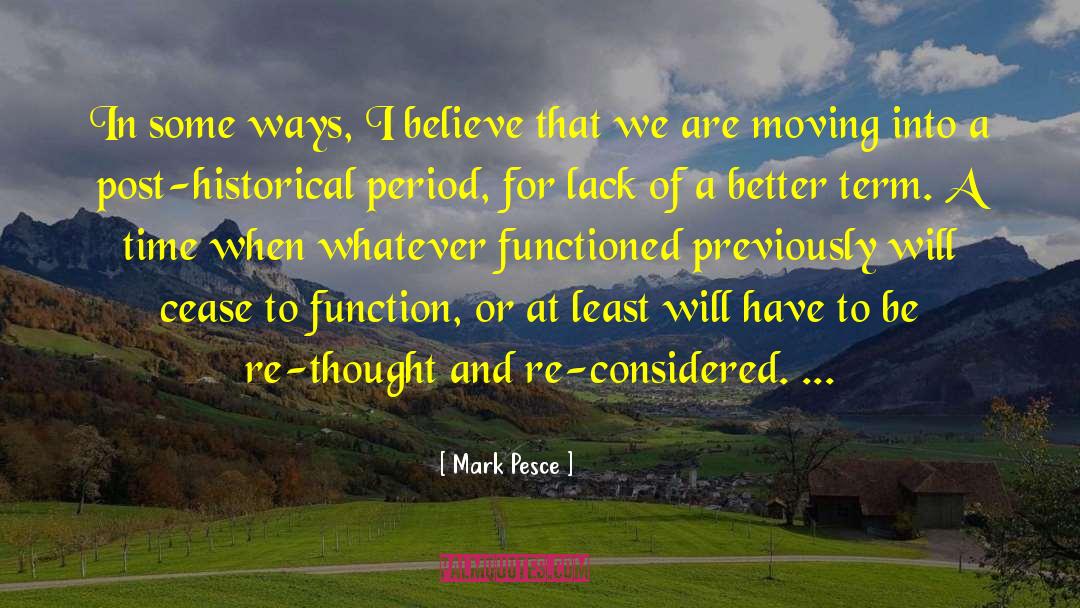 Mark Pesce Quotes: In some ways, I believe