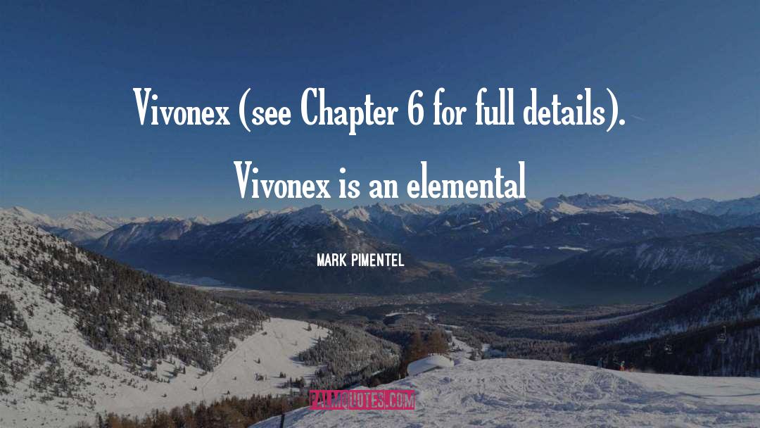 Mark Pimentel Quotes: Vivonex (see Chapter 6 for