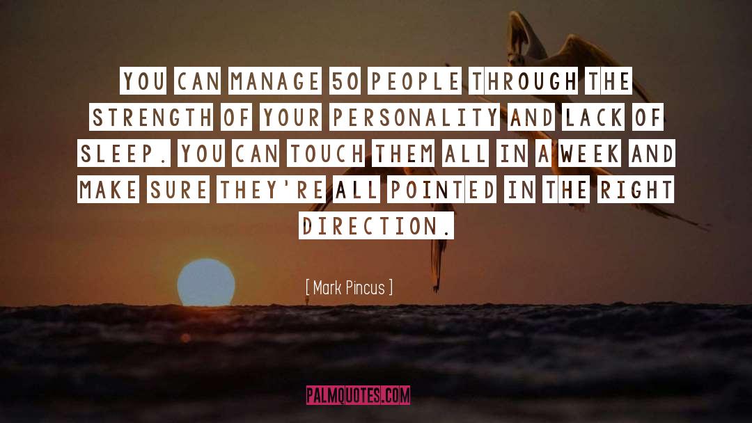 Mark Pincus Quotes: You can manage 50 people