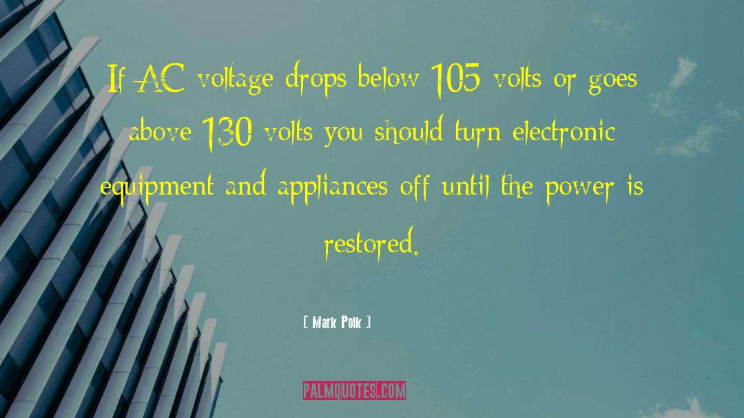Mark Polk Quotes: If AC voltage drops below