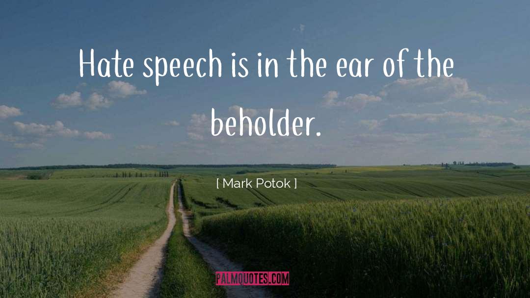 Mark Potok Quotes: Hate speech is in the