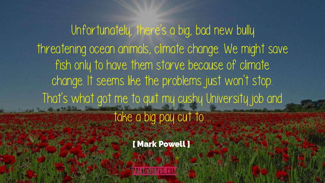 Mark Powell Quotes: Unfortunately, there's a big, bad