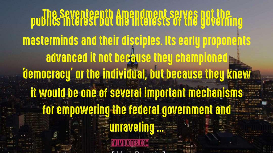 Mark R. Levin Quotes: The Seventeenth Amendment serves not