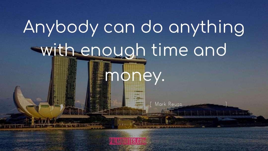 Mark Reuss Quotes: Anybody can do anything with