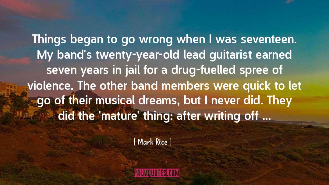 Mark Rice Quotes: Things began to go wrong