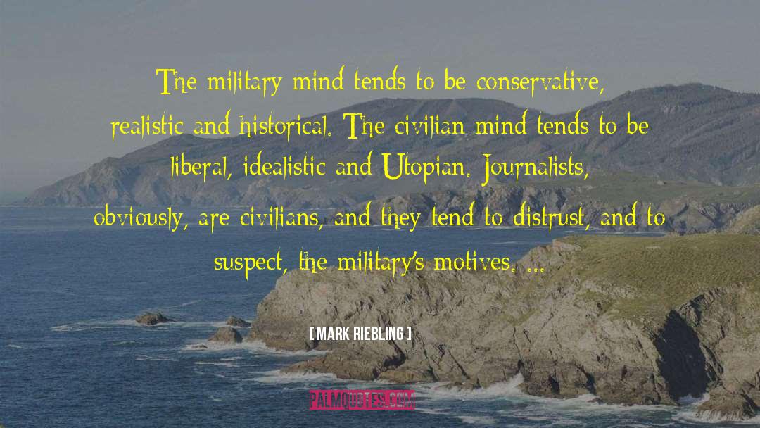 Mark Riebling Quotes: The military mind tends to