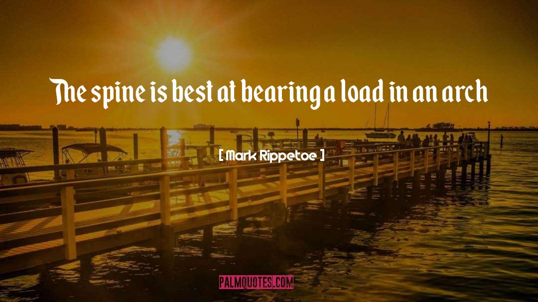Mark Rippetoe Quotes: The spine is best at