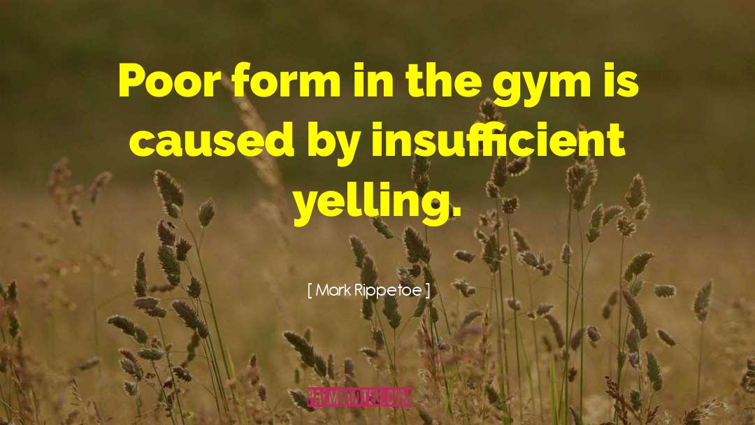 Mark Rippetoe Quotes: Poor form in the gym