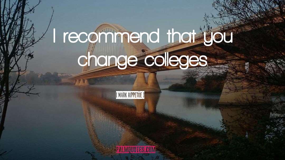 Mark Rippetoe Quotes: I recommend that you change