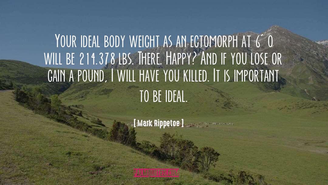 Mark Rippetoe Quotes: Your ideal body weight as