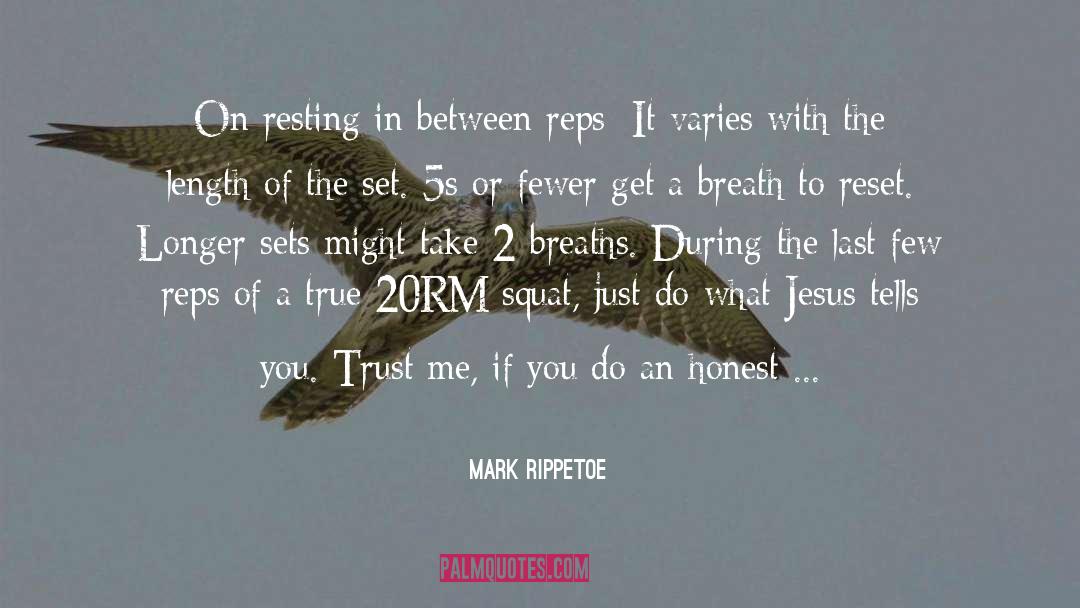 Mark Rippetoe Quotes: On resting in between reps: