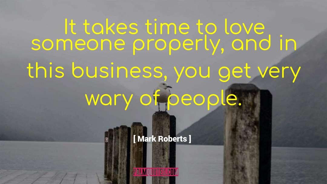 Mark Roberts Quotes: It takes time to love