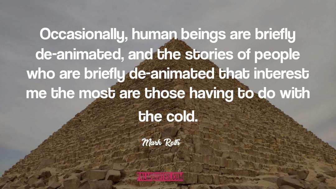 Mark Roth Quotes: Occasionally, human beings are briefly