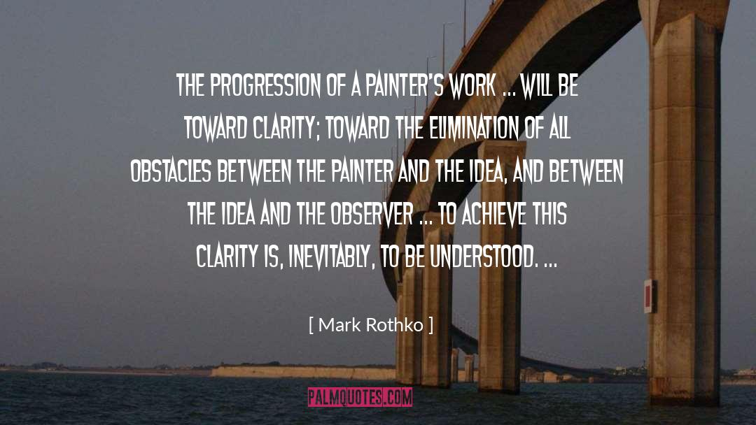 Mark Rothko Quotes: The progression of a painter's