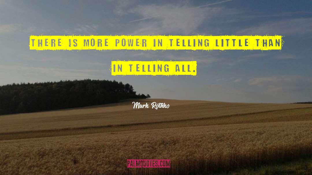 Mark Rothko Quotes: There is more power in