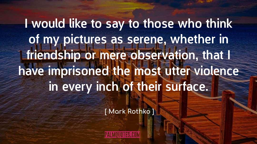 Mark Rothko Quotes: I would like to say