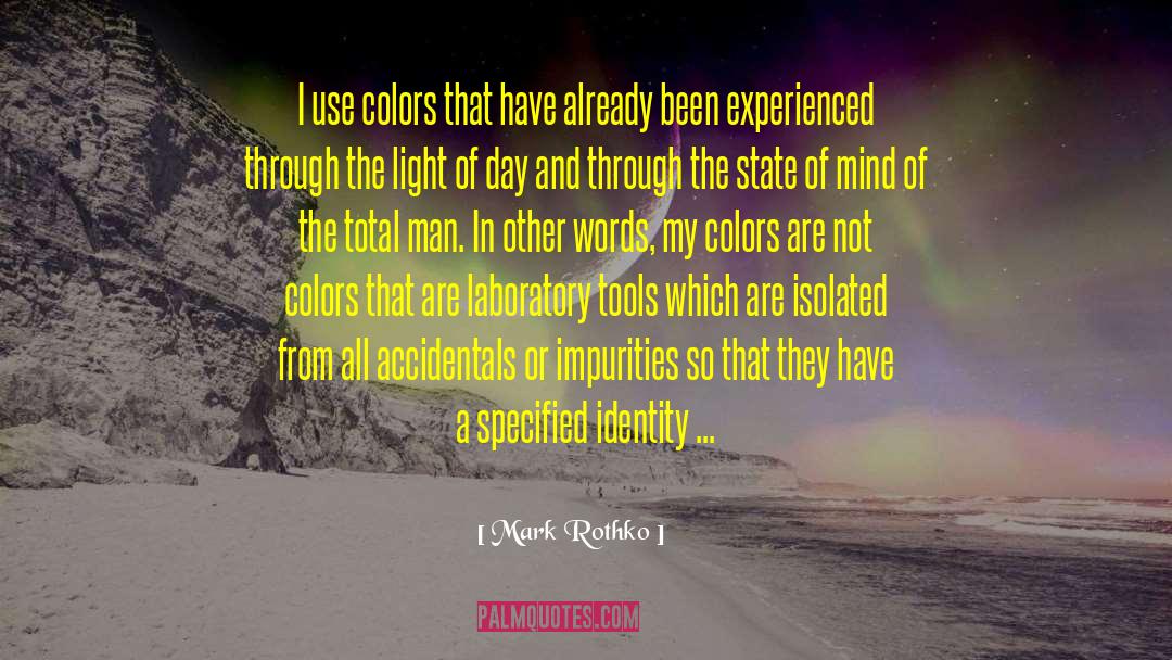 Mark Rothko Quotes: I use colors that have