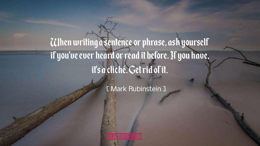 Mark Rubinstein Quotes: When writing a sentence or