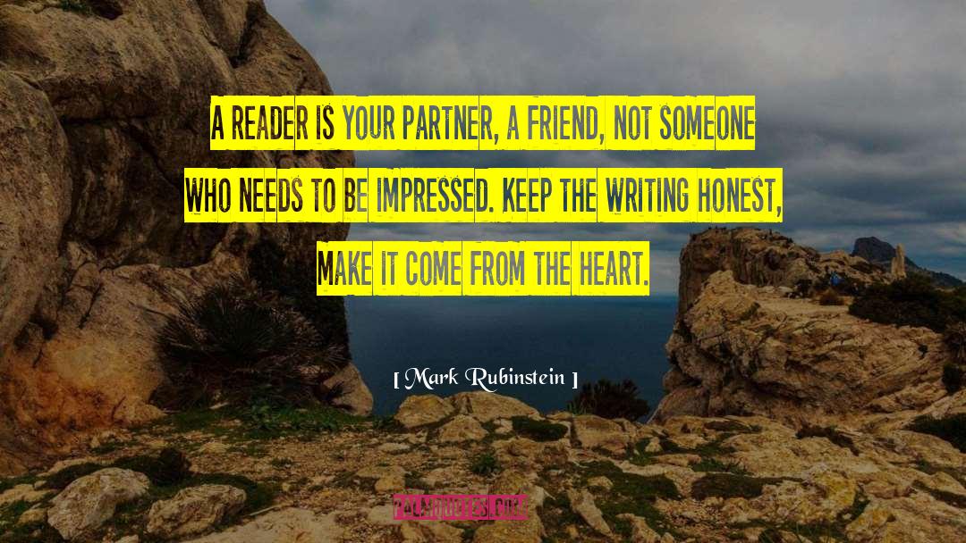 Mark Rubinstein Quotes: A reader is your partner,