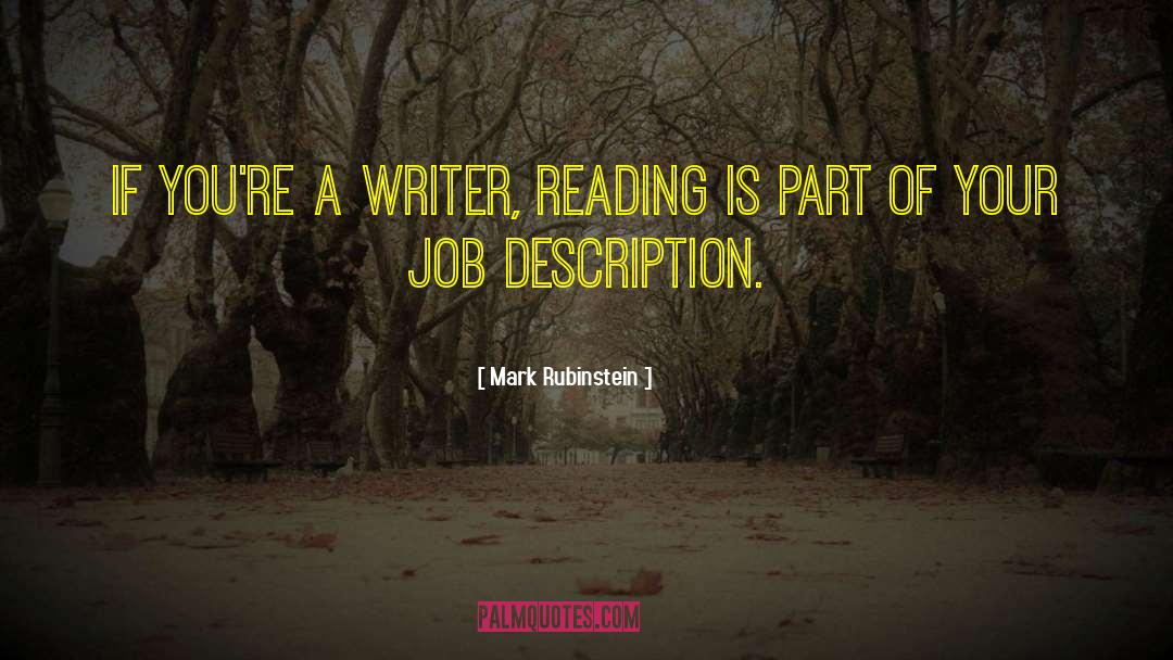 Mark Rubinstein Quotes: If you're a writer, reading