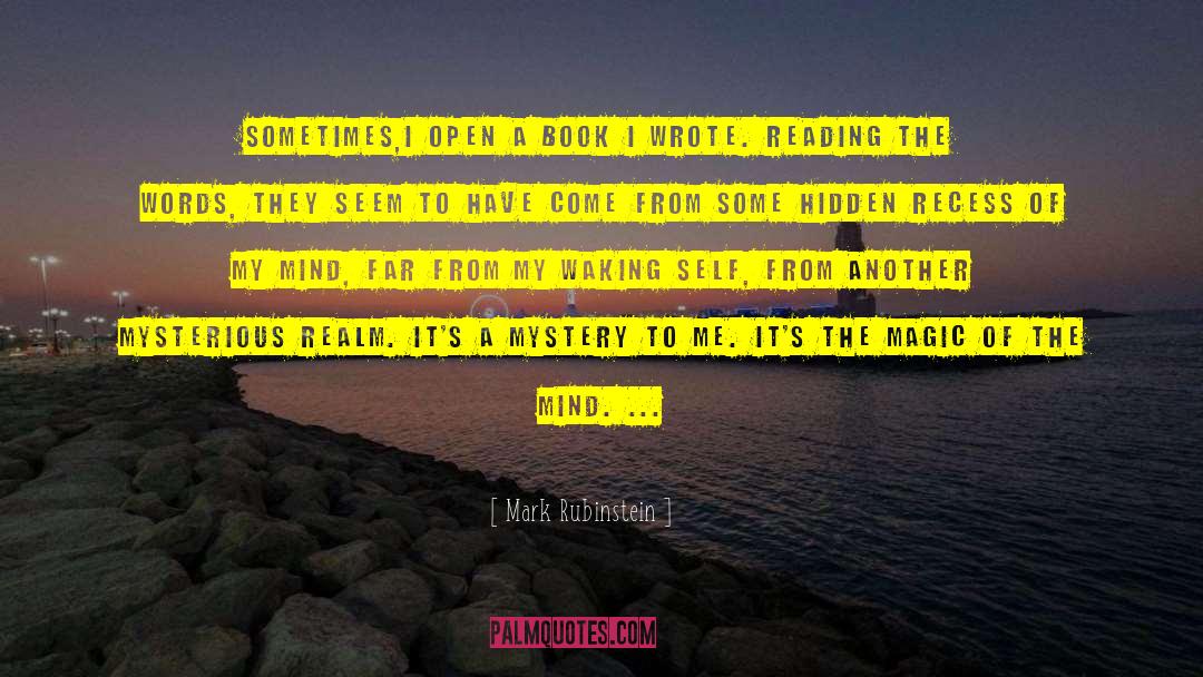 Mark Rubinstein Quotes: Sometimes,I open a book I