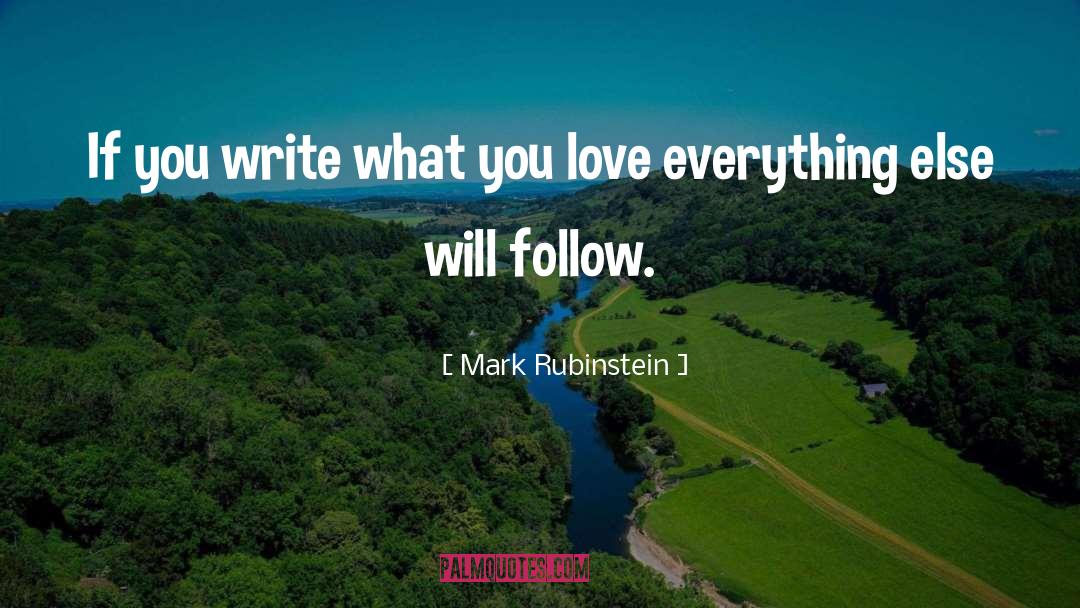 Mark Rubinstein Quotes: If you write what you