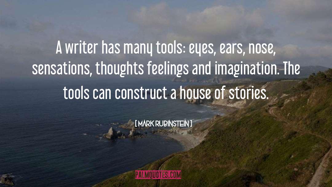 Mark Rubinstein Quotes: A writer has many tools: