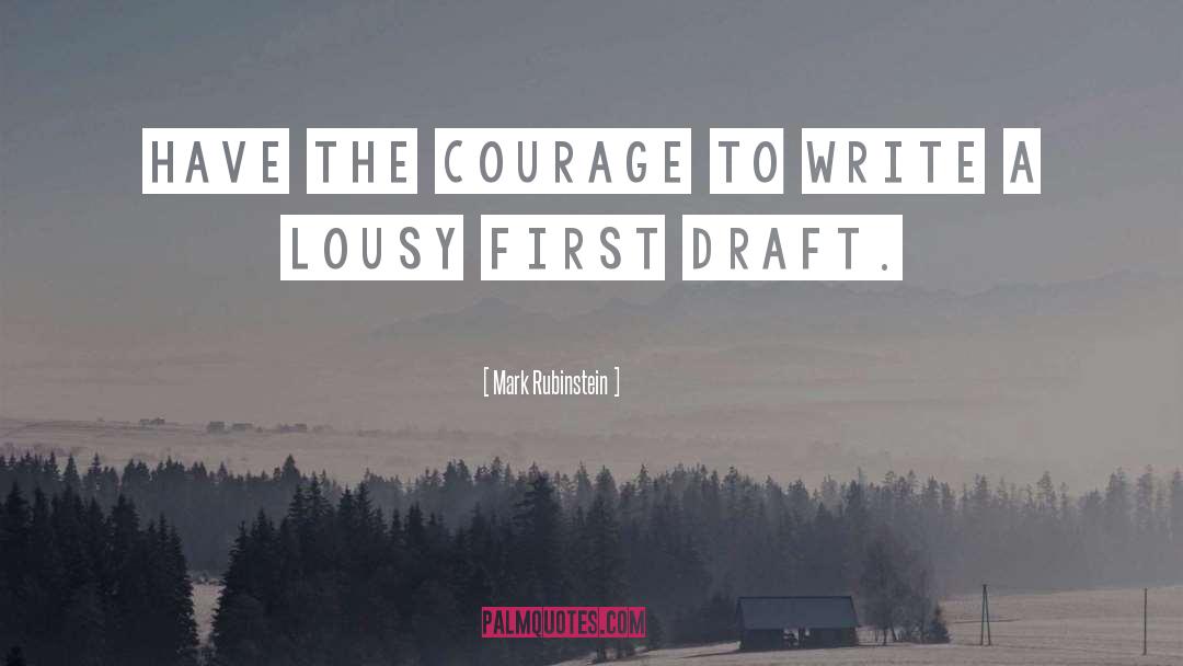 Mark Rubinstein Quotes: Have the courage to write