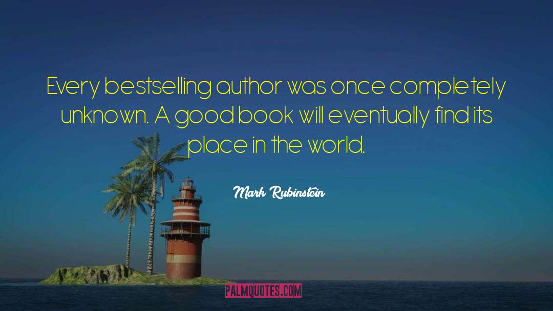 Mark Rubinstein Quotes: Every bestselling author was once