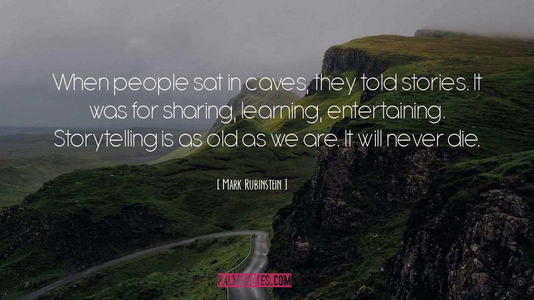 Mark Rubinstein Quotes: When people sat in caves,