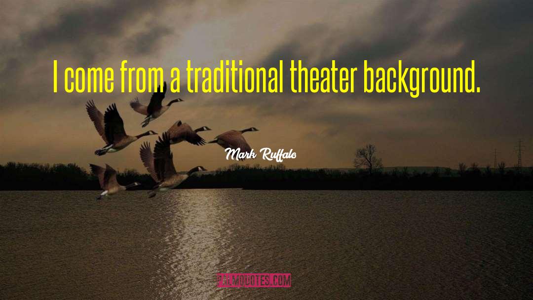 Mark Ruffalo Quotes: I come from a traditional