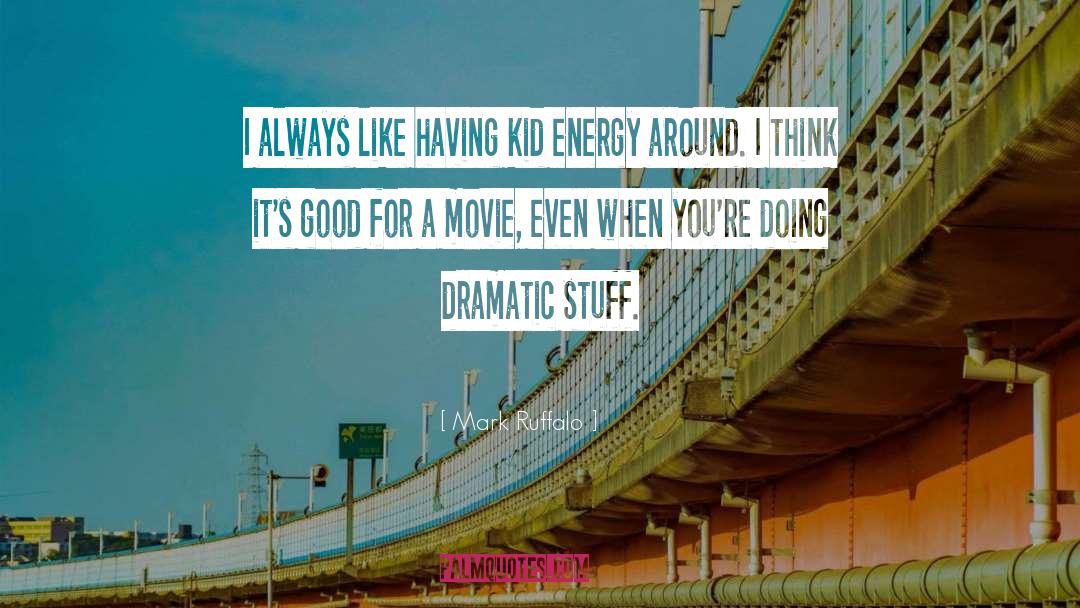Mark Ruffalo Quotes: I always like having kid