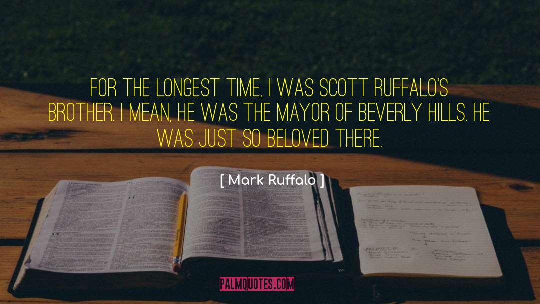 Mark Ruffalo Quotes: For the longest time, I
