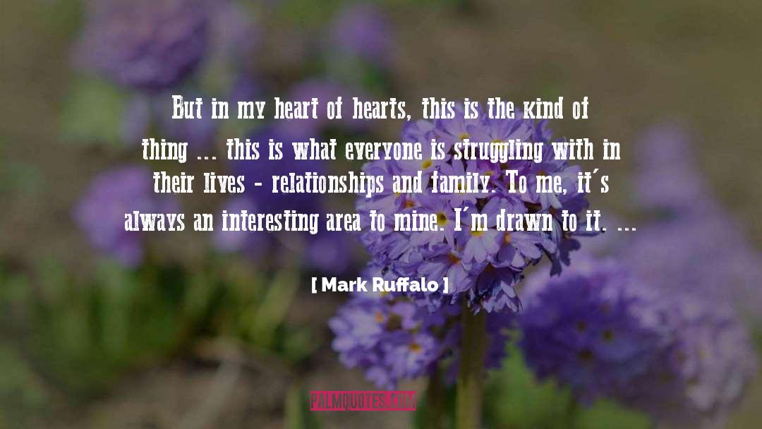 Mark Ruffalo Quotes: But in my heart of