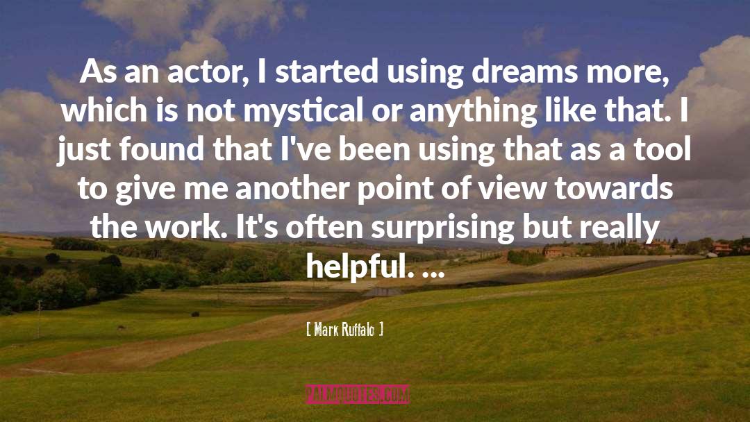 Mark Ruffalo Quotes: As an actor, I started