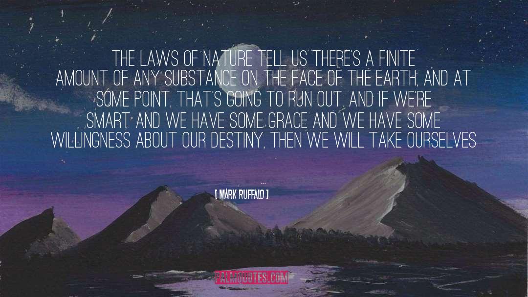 Mark Ruffalo Quotes: The laws of nature tell