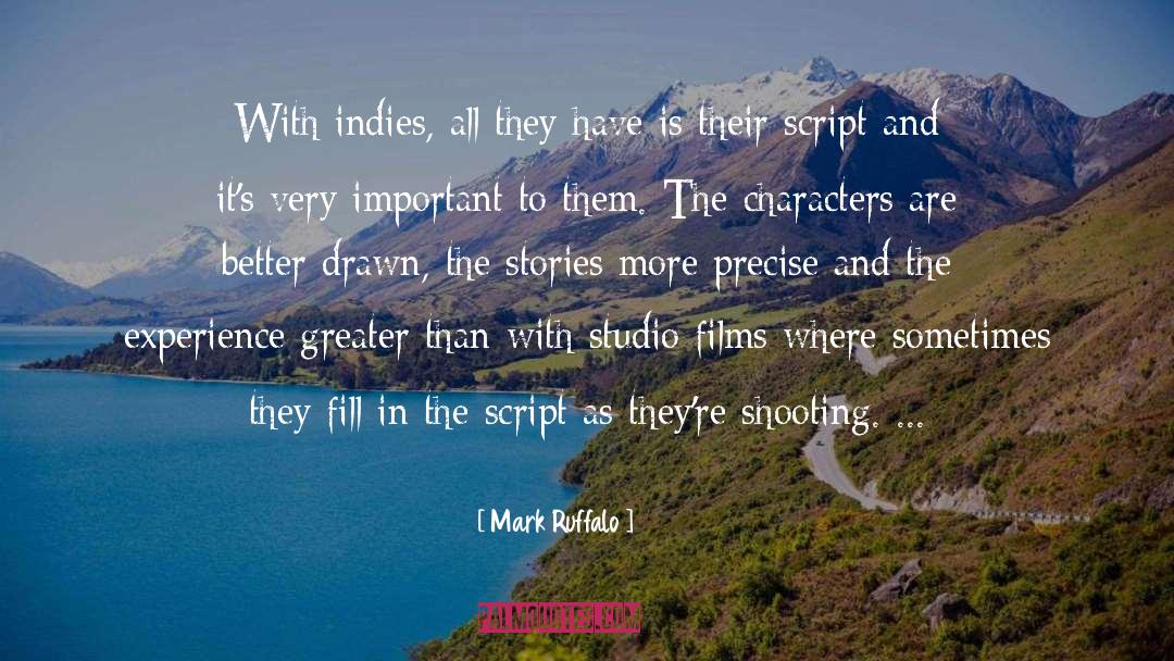 Mark Ruffalo Quotes: With indies, all they have
