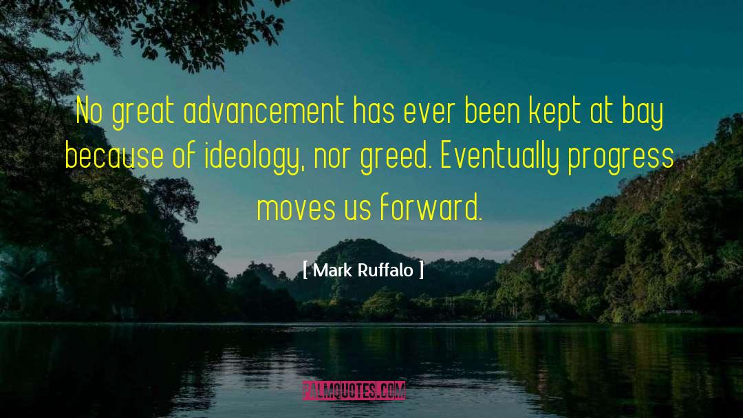 Mark Ruffalo Quotes: No great advancement has ever