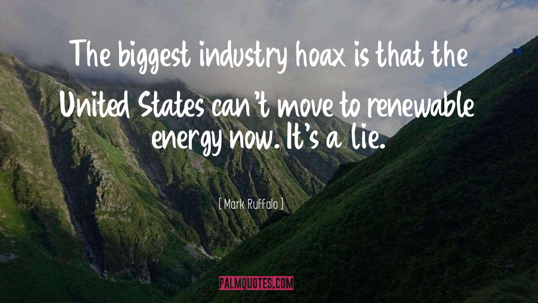 Mark Ruffalo Quotes: The biggest industry hoax is