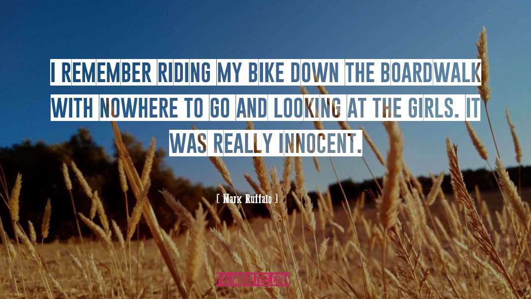 Mark Ruffalo Quotes: I remember riding my bike