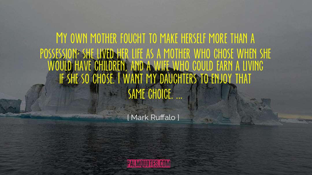 Mark Ruffalo Quotes: My own mother fought to