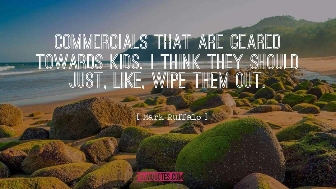 Mark Ruffalo Quotes: Commercials that are geared towards